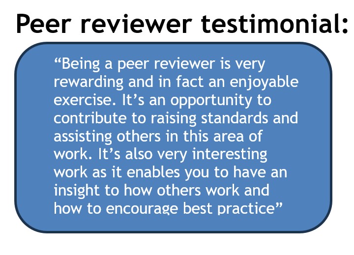 Image of a peer review testimonial stating that it is a very rewarding and enjoyable exercise, with an opportunity to contribute to raising standards and assisting others with best practice.